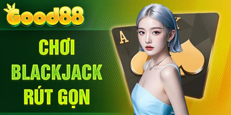 Chơi blackjack rút gọn