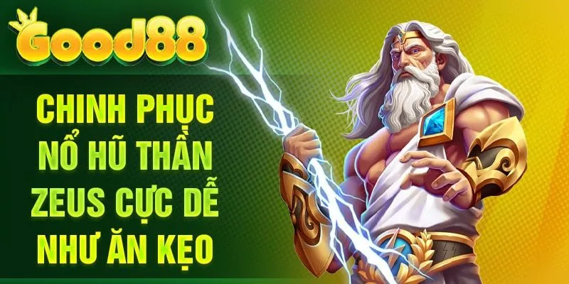 Chinh phục nổ hũ thần Zeus cực dễ như ăn kẹo