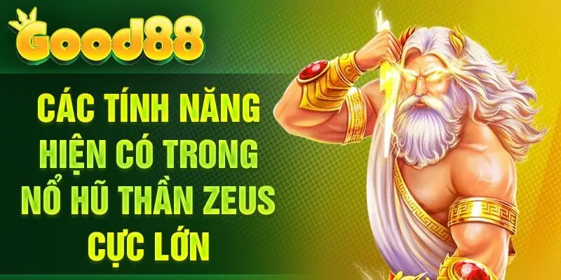 Các tính năng hiện có trong nổ hũ thần Zeus cực lớn