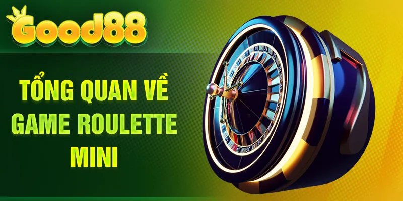 Tổng quan về game Roulette mini