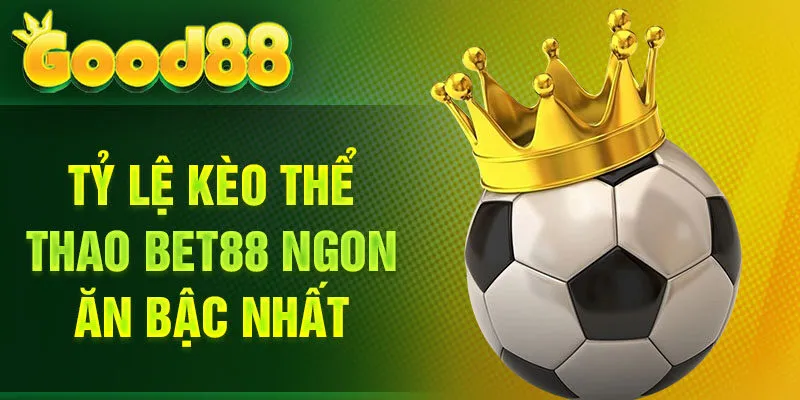 Tỷ lệ kèo thể thao Good88 ngon ăn bậc nhất